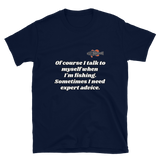 Bass Anonymous Short-Sleeve T-Shirt Of course I talk to myself. Sometimes I need expert advice.