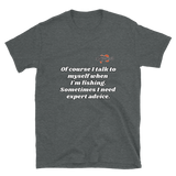 Bass Anonymous Short-Sleeve T-Shirt Of course I talk to myself. Sometimes I need expert advice.